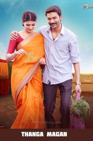 Thanga Magan (2015) Dual Audio [Hindi-Tamil] UNCUT HDRip 720p – 480p Download & Watch