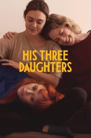 His Three Daughters (2024) Dual Audio [Hindi-English] NetFlix WEB-DL – 1080p – 720p – 480p