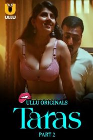 [18+] Taras Part 2 (2024) Season 1 Hindi Ullu Original Hot WEB Series WEB-DL – 1080P – 720p – 480p