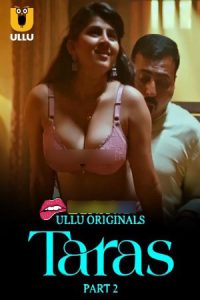 [18+] Taras Part 2 (2024) Season 1 Hindi Ullu Original Hot WEB Series WEB-DL – 1080P – 720p – 480p