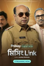 Missing Link (2024) Season 01 Bengali Fridaay WEB-DL 1080p – 720p – 480p