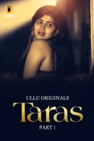 (18+) Taras Part 1 (2024) Season 01 Hindi Ullu 1080p – 720p – 480p